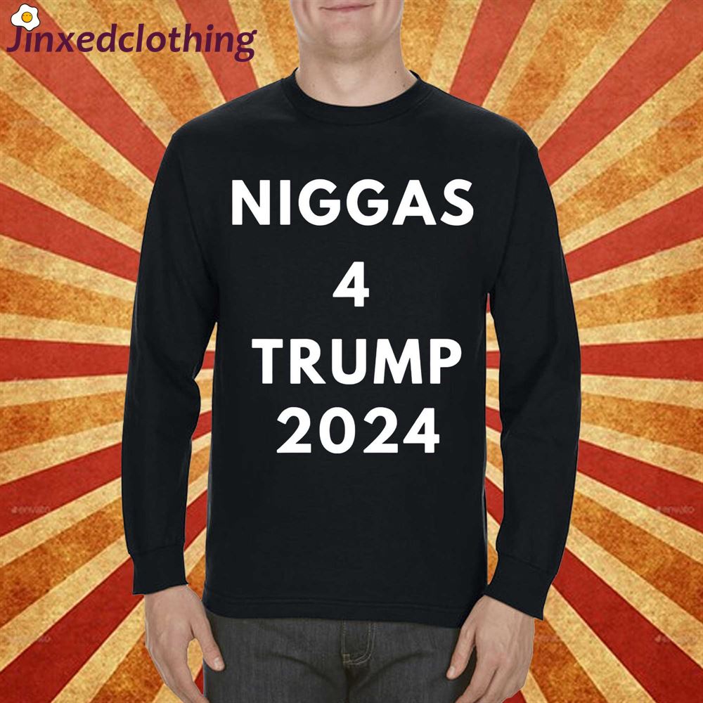 Official Niggas 4 Trump 2024 T-shirt Sweatshirt 